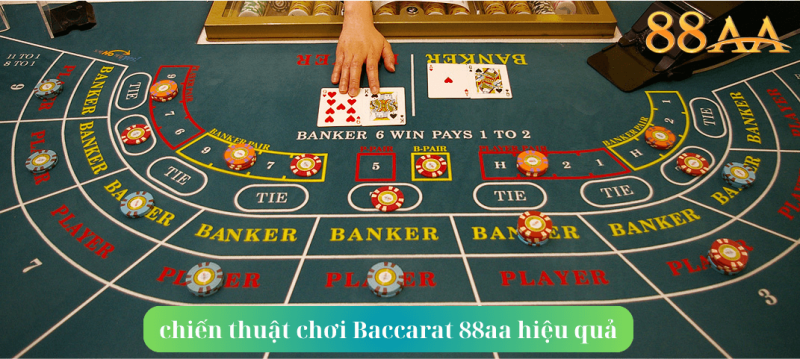 chiến thuật chơi Baccarat tại 88aa hiệu quả