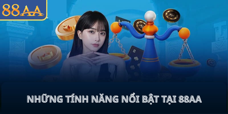 Những tính năng nổi bật tại 88AA