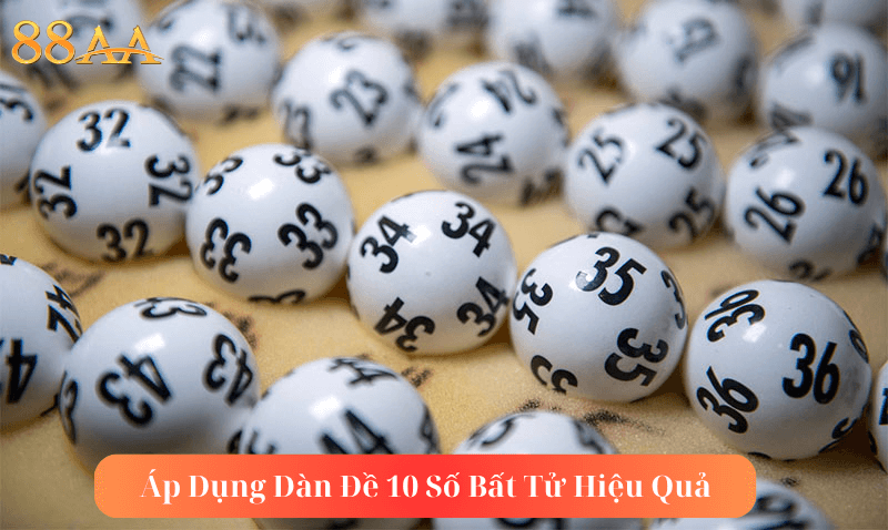 Áp Dụng Dàn Đề 10 Số Bất Tử Hiệu Quả