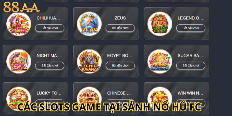 Các slots game tại sảnh nổ hũ FC