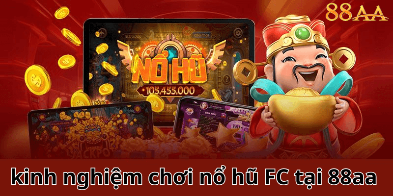kinh nghiệm chơi nổ hũ 88aaa