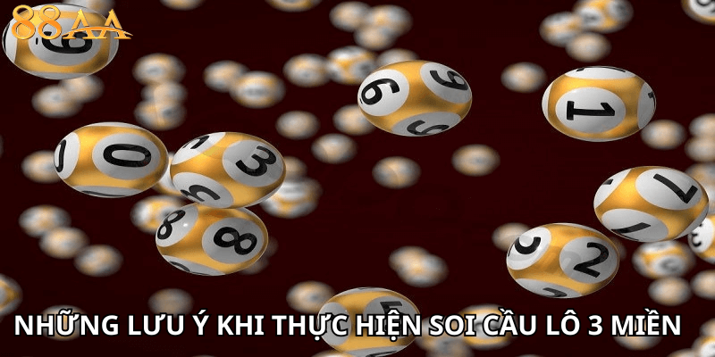 Những lưu ý khi thực hiện soi cầu lô 3 miền